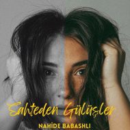 دانلود آهنگ جدید Nahide Babashli به نام Sahteden Gulusler