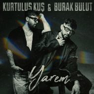 دانلود موزیک و ویدئوی جدید Burak Bulut & Kurtulus Kus به نام Yarem