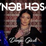 دانلود موزیک و ویدئوی جدید Zeyneb Heseni به نام Dunya Gozeli