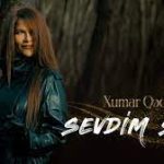 دانلود موزیک و ویدئوی جدید Xumar Qedimova به نام Sevdim Seni